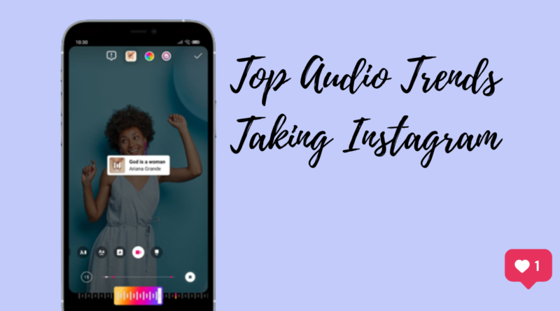 Top Audio Trends Taking Instagram